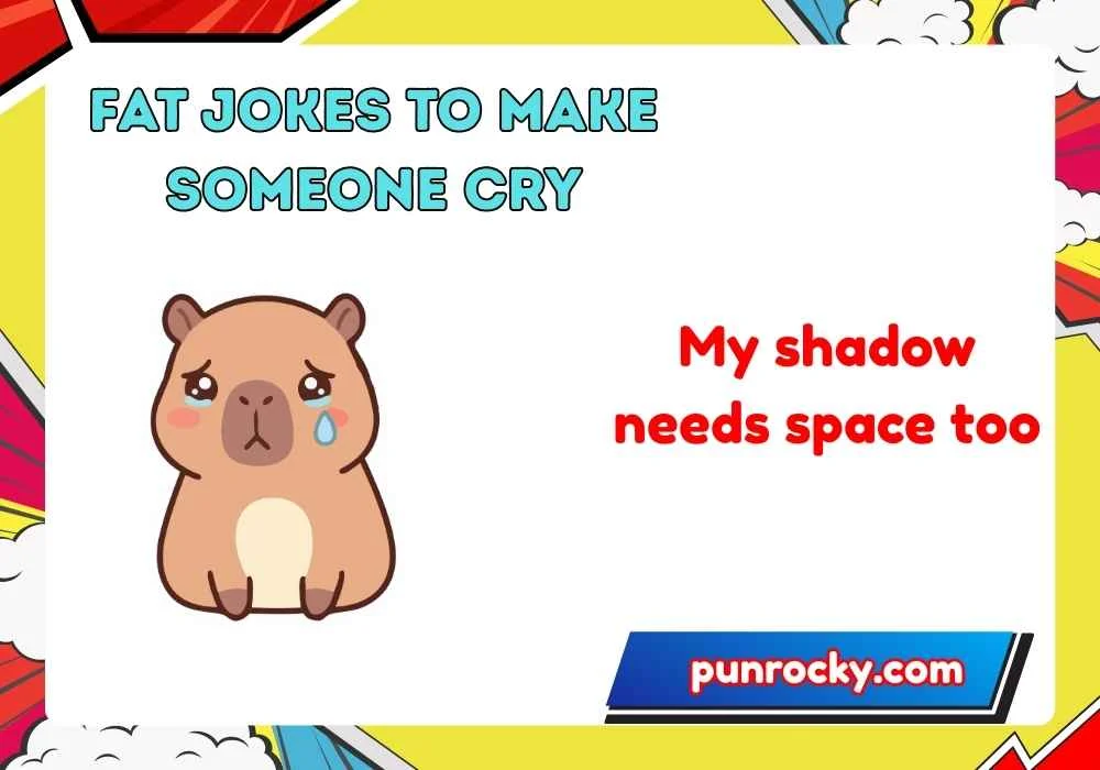 Fat Jokes to Make Someone Cry