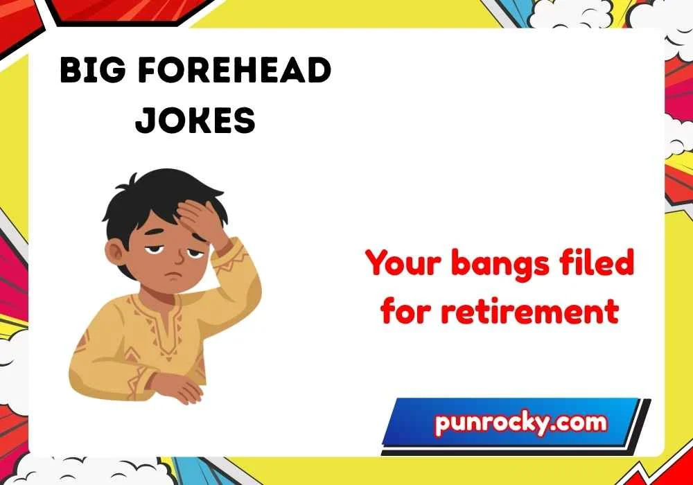 Big forehead jokes one liners