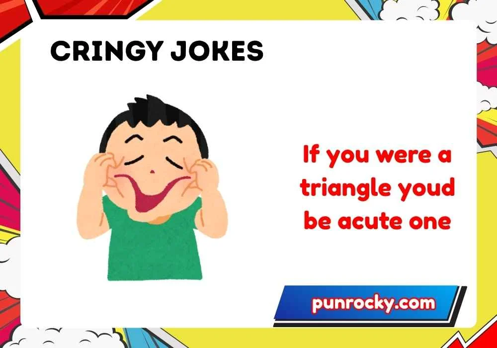 Cringy jokes