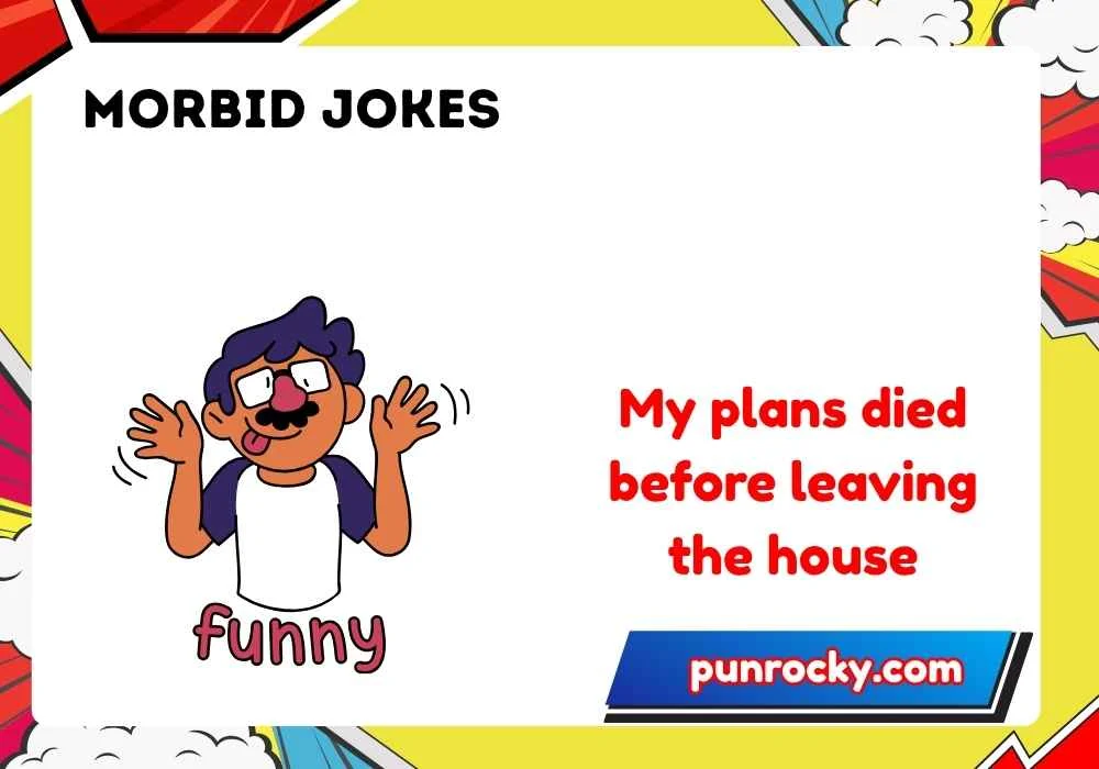 Morbid jokes one liners