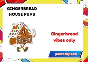 gingerbread house puns