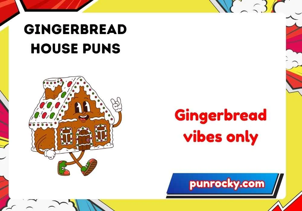 gingerbread house puns