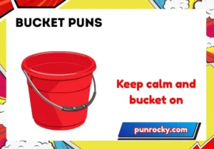 bucket puns